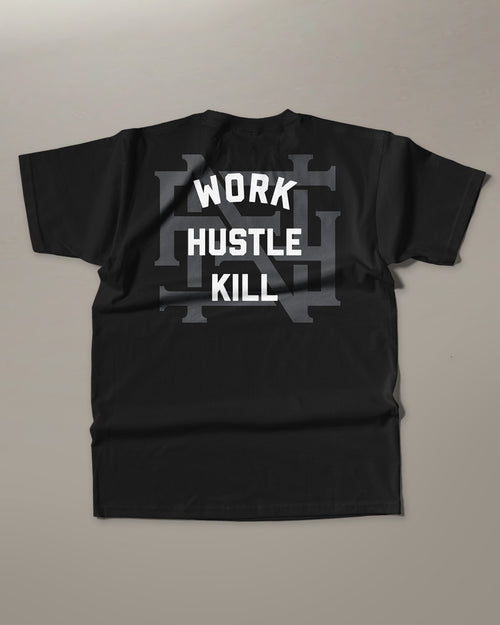 WORK HUSTLE KILL TEE - PREORDER